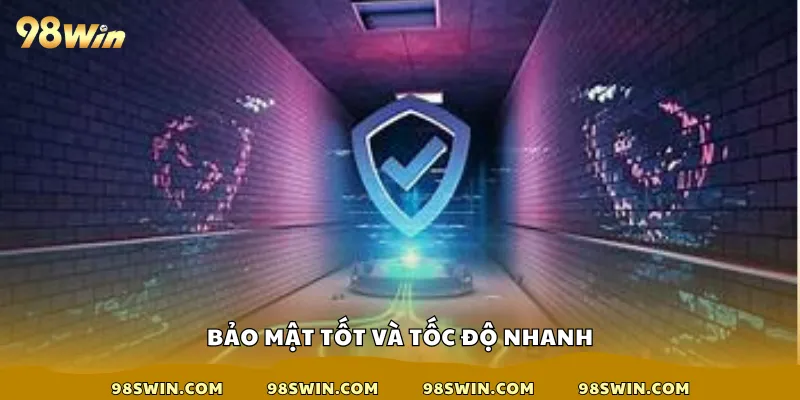 Bảo mật tốt và tốc độ nhanh